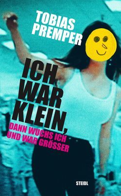 Ich war klein, dann wuchs ich und war größer von Premper,  Tobias