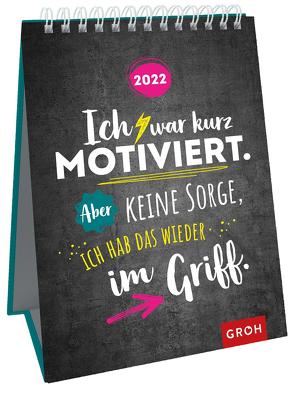 Ich war kurz motiviert. Aber keine Sorge, ich hab das wieder im Griff. 2022 von Groh Verlag