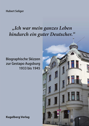 „Ich war mein ganzes Leben hindurch ein guter Deutscher.“ von Seliger,  Hubert