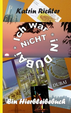 Ich war nicht in Dubai von Richter,  Katrin