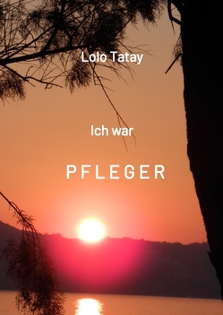 Ich war PFLEGER von Tatay,  Lolo