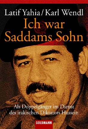 Ich war Saddams Sohn von Wendl,  Karl, Yahia,  Latif