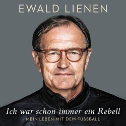 Ich war schon immer ein Rebell von Buch,  Achim, Lienen,  Ewald