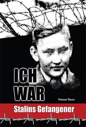 Ich war Stalins Gefangener von Corty,  Gerhard, Turra,  Werner