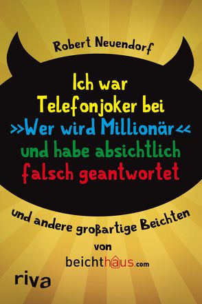 Ich war Telefonjoker bei „Wer wird Millionär“ und habe absichtlich falsch geantwortet von Neuendorf,  Robert