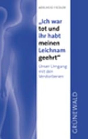 Ich war tot und ihr habt meinen Leichnam geehrt von Fiedler,  Adelheid