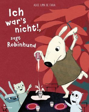 Ich war’s nicht!, sagt Robinhund von de Faria,  Alice Lima