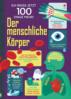 Ich weiß jetzt 100 Dinge mehr! Der menschliche Körper von Frith,  Alex, Lacey,  Minna, Mariani,  Federico, Melmoth,  Jonathan, Oldham,  Matthew, Schlitz,  Danny