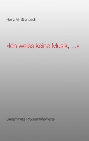 „Ich weiss keine Musik, …“ von Strohbach,  Heinz M.