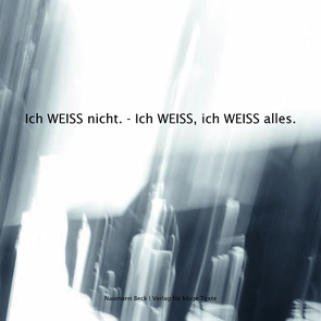 Ich WEISS nicht. – Ich WEISS, ich WEISS alles. von Daiker,  Kerstin, Herrmann,  Norbert