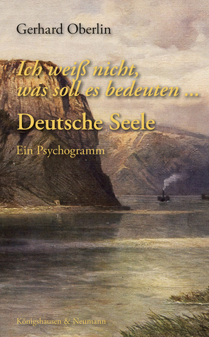 Ich weiß nicht, was soll es bedeuten … Deutsche Seele von Oberlin,  Gerhard