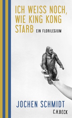 Ich weiß noch, wie King Kong starb von Schmidt,  Jochen