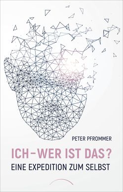 Ich – wer ist das? von Pfrommer,  Prof. Dr. Peter