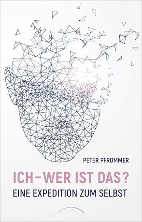 Ich – wer ist das? von Pfrommer,  Prof. Dr. Peter