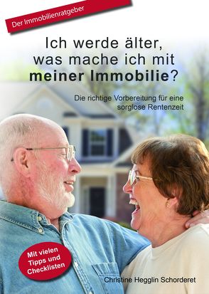 Ich werde älter, was mache ich mit meiner Immobilie? von Hegglin Schorderet,  Christine