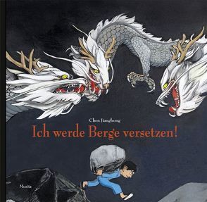 Ich werde Berge versetzen! von Jianghong,  Chen, Scheffel,  Tobias