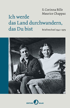 Ich werde das Land durchwandern, das Du bist von Bille,  Corinna S., Chappaz,  Maurice, Künzli,  Lis