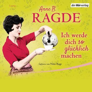 Ich werde dich so glücklich machen von Haefs,  Gabriele, Neven Du Mont,  Caroline, Ragde,  Anne B., Ruge,  Nina