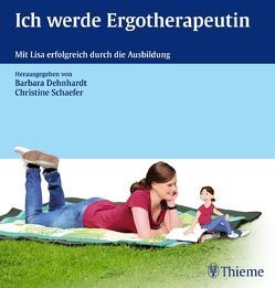 Ich werde Ergotherapeutin von Dehnhardt,  Barbara, Schaefer,  Christine