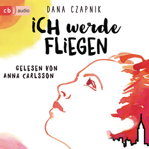 Ich werde fliegen von Carlsson,  Anna, Czapnik,  Dana, Lemke,  Stefanie Frida