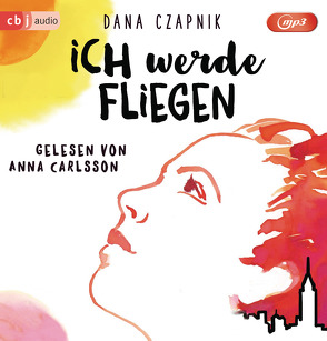 Ich werde fliegen von Carlsson,  Anna, Czapnik,  Dana, Lemke,  Stefanie Frida