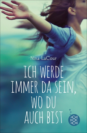 Ich werde immer da sein, wo du auch bist von LaCour,  Nina, Schindler,  Nina