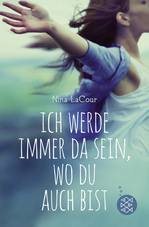 Ich werde immer da sein, wo du auch bist von LaCour,  Nina, Schindler,  Nina