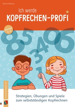 Ich werde Kopfrechen-Profi – Klasse 3-6 von Wehren,  Bernd