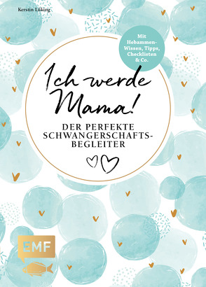 Ich werde Mama! Der perfekte Schwangerschaftsbegleiter von Lüking,  Kerstin