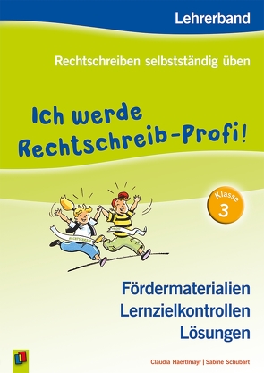 Ich werde Rechtschreib-Profi! – Klasse 3 von Haertlmayr,  Claudia, Schubart,  Sabine