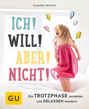 Ich! Will! Aber! Nicht! von Mierau,  Susanne