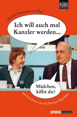 Ich will auch mal Kanzler werden… von Sonneborn,  Martin