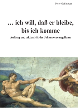 … ich will, daß er bleibe, bis ich komme von Gaßmeyer,  Peter