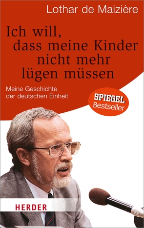 Ich will, dass meine Kinder nicht mehr lügen müssen von Gorbatschow,  Michail, Maizière,  Lothar de, Resing,  Volker