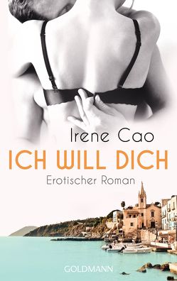 Ich will dich von Cao,  Irene, Schwaab,  Judith