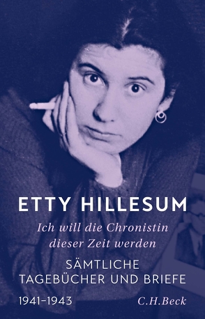 Ich will die Chronistin dieser Zeit werden von Berg,  Hetty, Buehler,  Pierre, Hillesum,  Etty, Schroth,  Simone, Siever,  Christina, Smelik,  Klaas A.D.