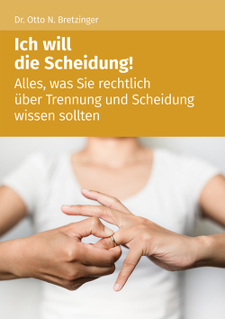 Ich will die Scheidung! von Bretzinger,  Otto N.