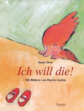 Ich will die! von Dros,  Imme, Geelen,  Harrie