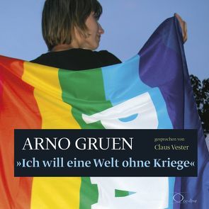 Ich will eine Welt ohne Kriege von Gruen,  Arno, Vester,  Claus