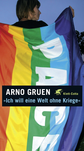 Ich will eine Welt ohne Kriege von Gruen,  Arno