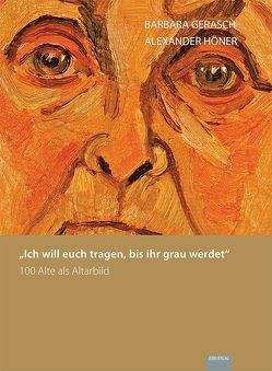 „Ich will euch tragen, bis ihr grau werdet“ von Gerasch,  Barbara, Höner,  Alexander