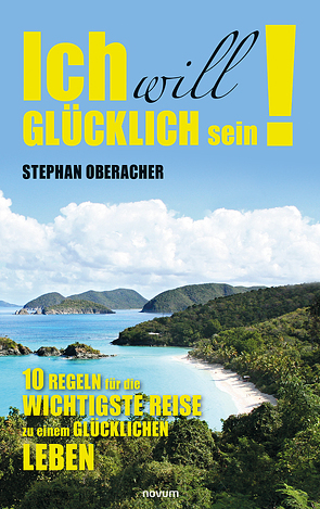 Ich will glücklich sein! von Oberacher,  Stephan