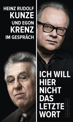 „Ich will hier nicht das letzte Wort“ von Dehm,  Diether, Krenz,  Egon, Kunze,  Heinz Rudolf