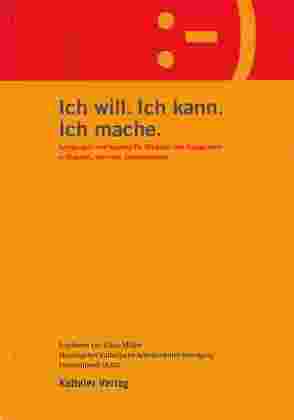 Ich will. Ich kann. Ich mache von Katholische Arbeitnehmer-Bewegung Deutschlands e. V., Möller,  Klaus