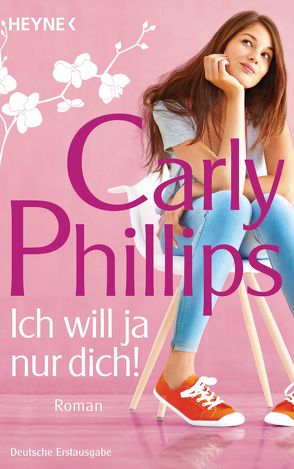 Ich will ja nur dich! von Phillips,  Carly, Sturm,  Ursula C.