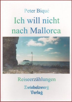 Ich will nicht nach Mallorca von Biqué,  Peter