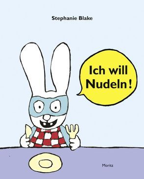 Ich will Nudeln! von Blake,  Stephanie, Scheffel,  Tobias