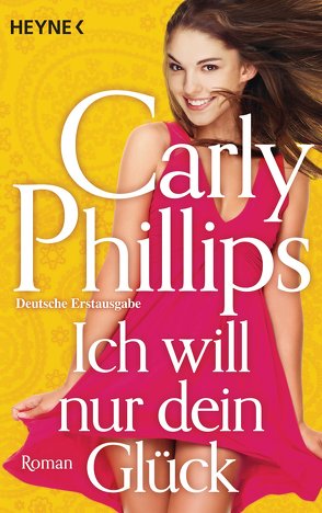 Ich will nur dein Glück von Phillips,  Carly, Sturm,  Ursula C.