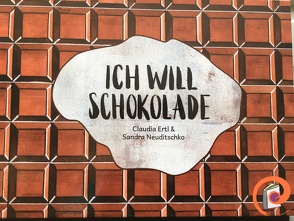 ICH WILL SCHOKOLADE von Ertl,  Claudia