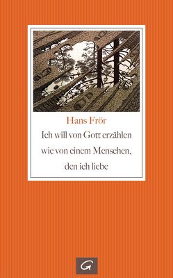 Ich will von Gott erzählen wie von einem Menschen, den ich liebe von Frör,  Hans